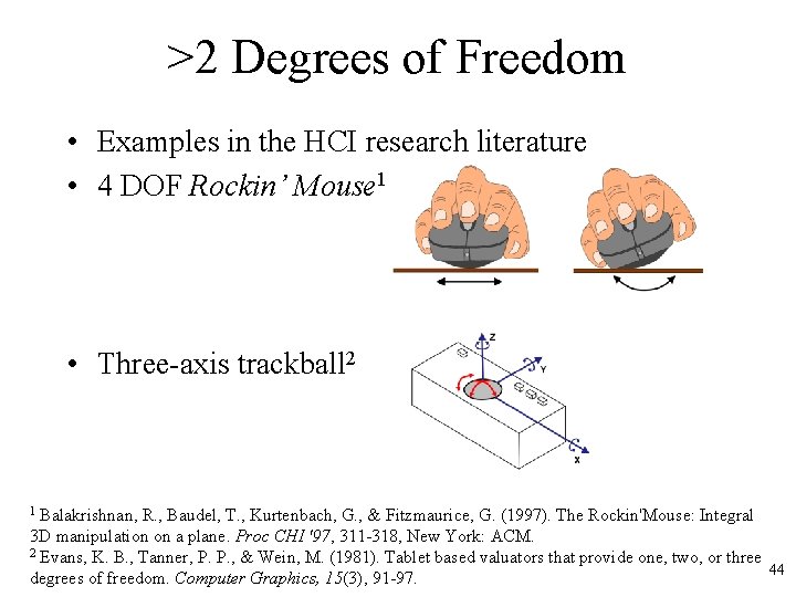 >2 Degrees of Freedom • Examples in the HCI research literature • 4 DOF