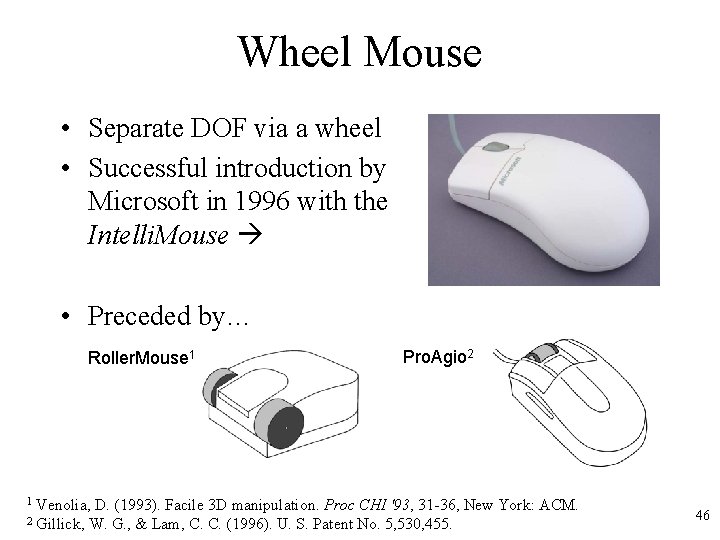 Wheel Mouse • Separate DOF via a wheel • Successful introduction by Microsoft in