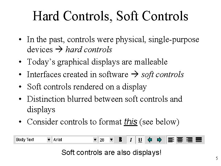 Hard Controls, Soft Controls • In the past, controls were physical, single-purpose devices hard