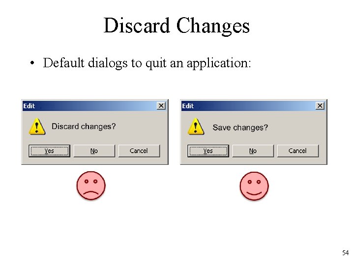Discard Changes • Default dialogs to quit an application: 54 
