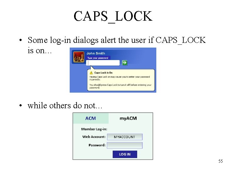CAPS_LOCK • Some log-in dialogs alert the user if CAPS_LOCK is on… • while