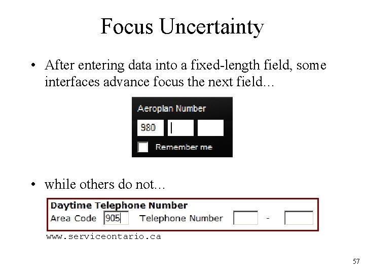 Focus Uncertainty • After entering data into a fixed-length field, some interfaces advance focus