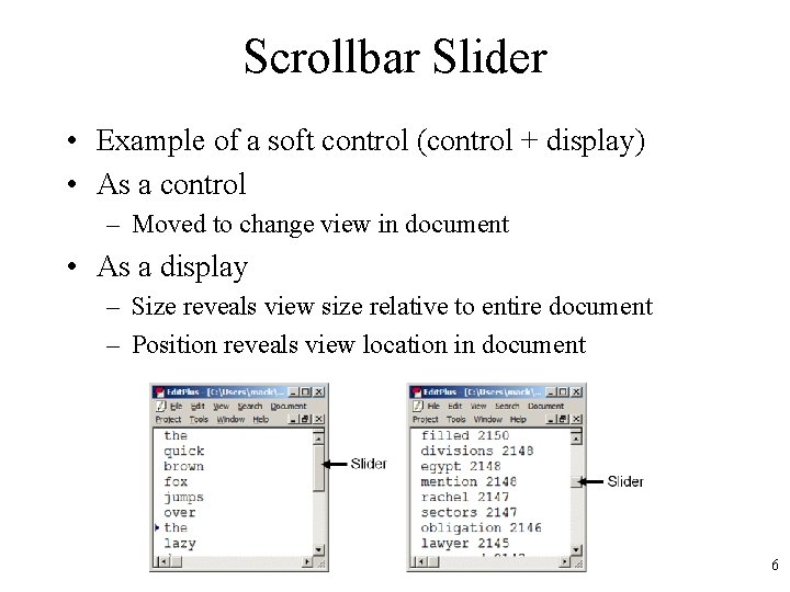 Scrollbar Slider • Example of a soft control (control + display) • As a