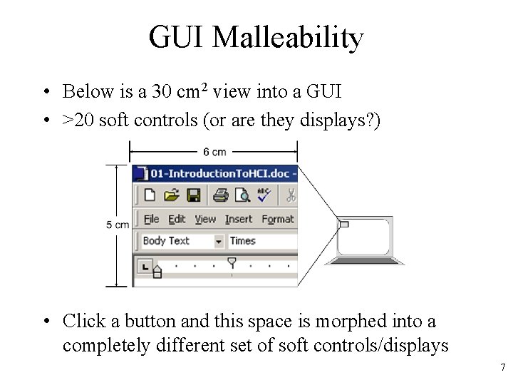 GUI Malleability • Below is a 30 cm 2 view into a GUI •
