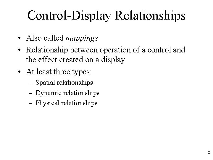 Control-Display Relationships • Also called mappings • Relationship between operation of a control and