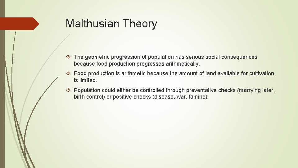 Malthusian Theory The geometric progression of population has serious social consequences because food production