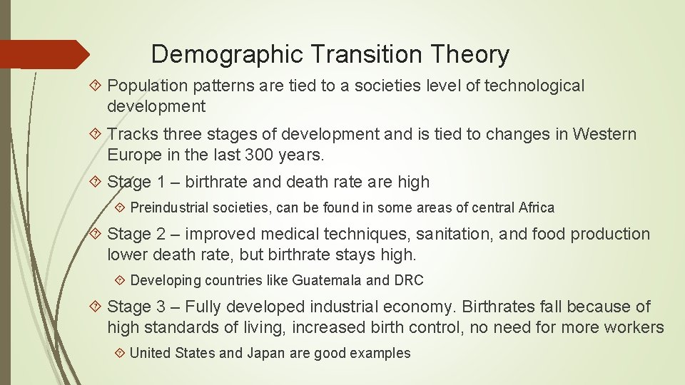 Demographic Transition Theory Population patterns are tied to a societies level of technological development