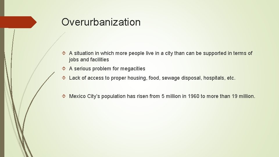 Overurbanization A situation in which more people live in a city than can be