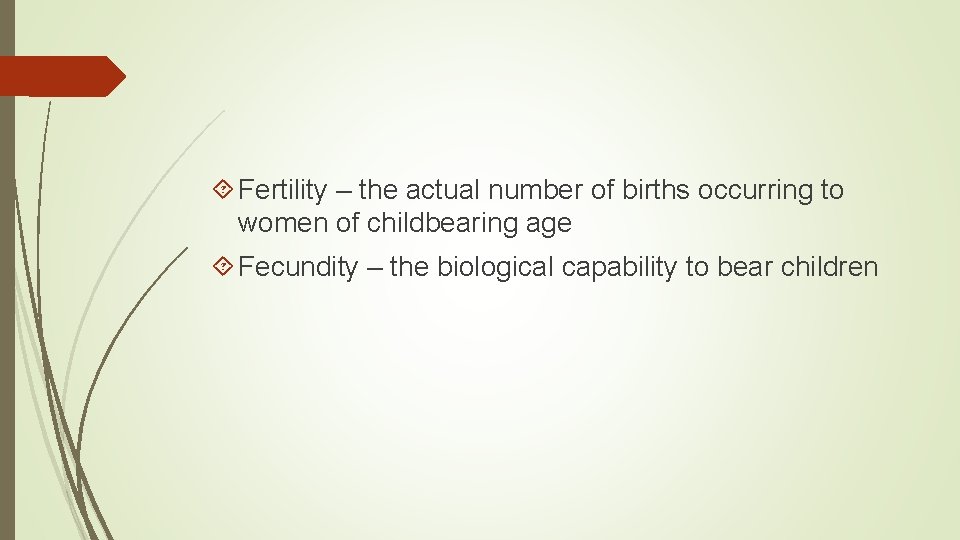  Fertility – the actual number of births occurring to women of childbearing age