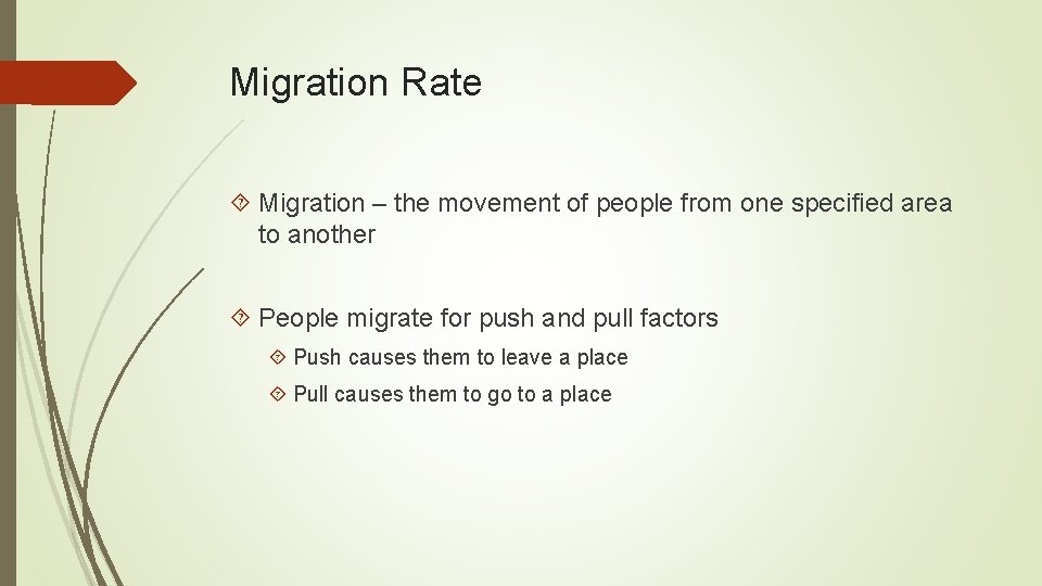 Migration Rate Migration – the movement of people from one specified area to another