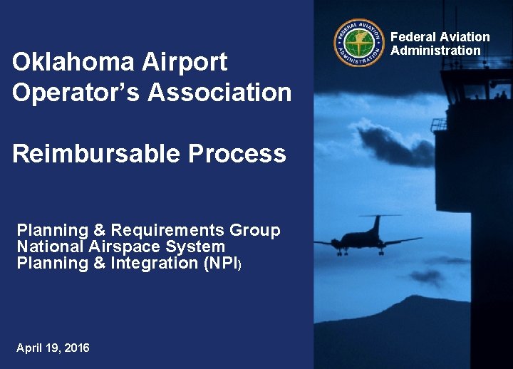 Oklahoma Airport Operator’s Association Reimbursable Process Planning & Requirements Group National Airspace System Planning