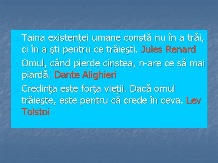 n n n Taina existenţei umane constă nu în a trăi, ci în a