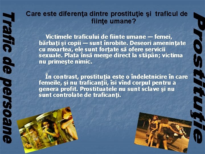 Care este diferenţa dintre prostituţie şi traficul de fiinţe umane? Victimele traficului de fiinte