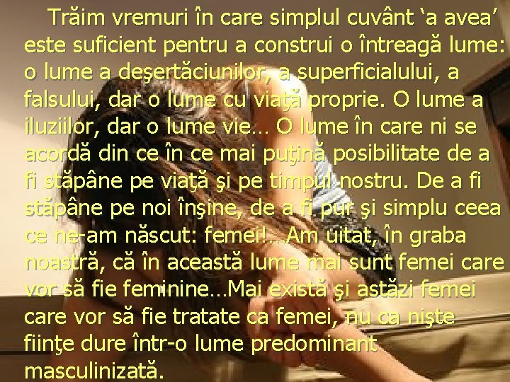 Trăim vremuri în care simplul cuvânt ‘a avea’ este suficient pentru a construi o
