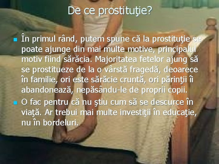 De ce prostituţie? n n În primul rând, putem spune că la prostituţie se