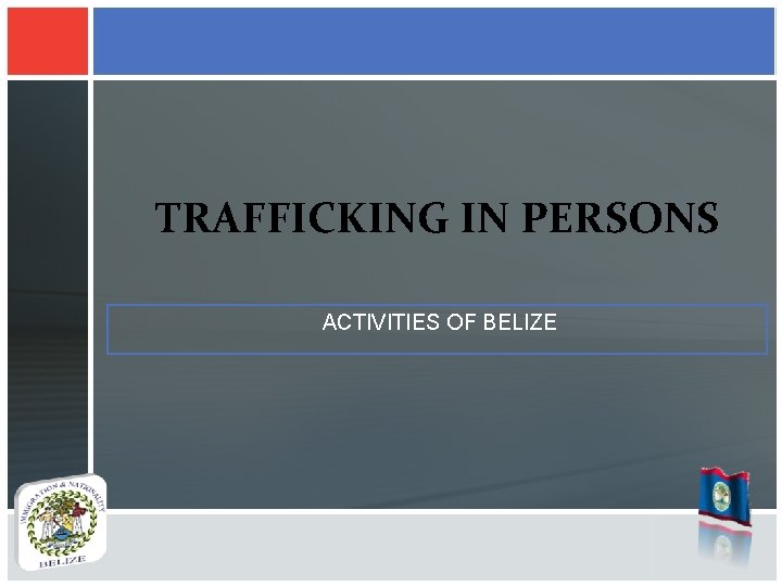 TRAFFICKING IN PERSONS ACTIVITIES OF BELIZE 