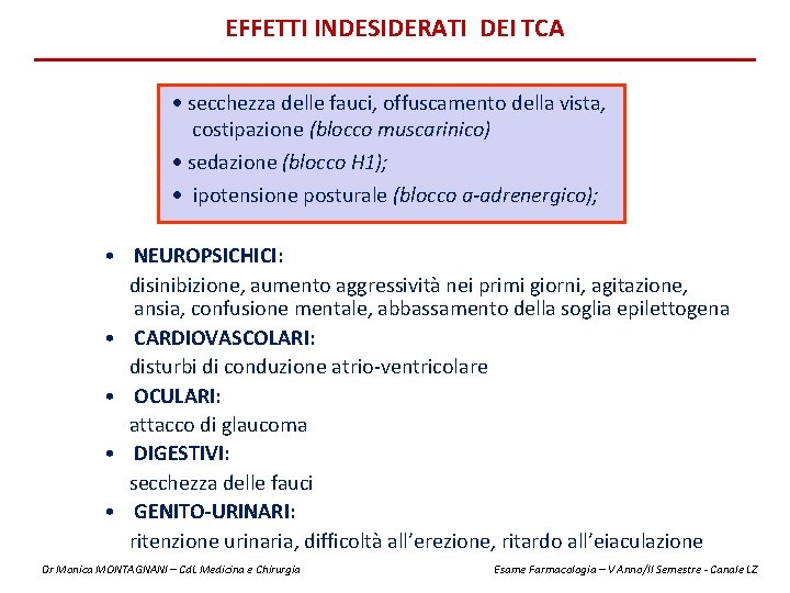 EFFETTI INDESIDERATI DEI TCA · secchezza delle fauci, offuscamento della vista, costipazione (blocco muscarinico)