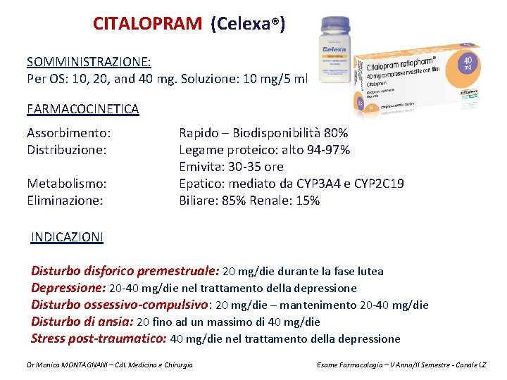 CITALOPRAM (Celexa®) SOMMINISTRAZIONE: Per OS: 10, 20, and 40 mg. Soluzione: 10 mg/5 ml