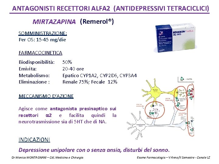 ANTAGONISTI RECETTORI ALFA 2 (ANTIDEPRESSIVI TETRACICLICI) MIRTAZAPINA (Remerol®) SOMMINISTRAZIONE: Per OS: 15 -45 mg/die