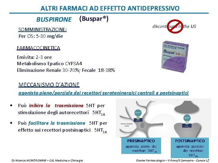 ALTRI FARMACI AD EFFETTO ANTIDEPRESSIVO BUSPIRONE (Buspar®) SOMMINISTRAZIONE: Per OS: 5 -30 mg/die discontinued