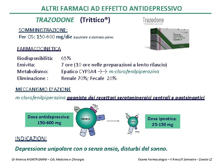 ALTRI FARMACI AD EFFETTO ANTIDEPRESSIVO TRAZODONE (Trittico®) SOMMINISTRAZIONE: Per OS: 150 -600 mg/die assumere