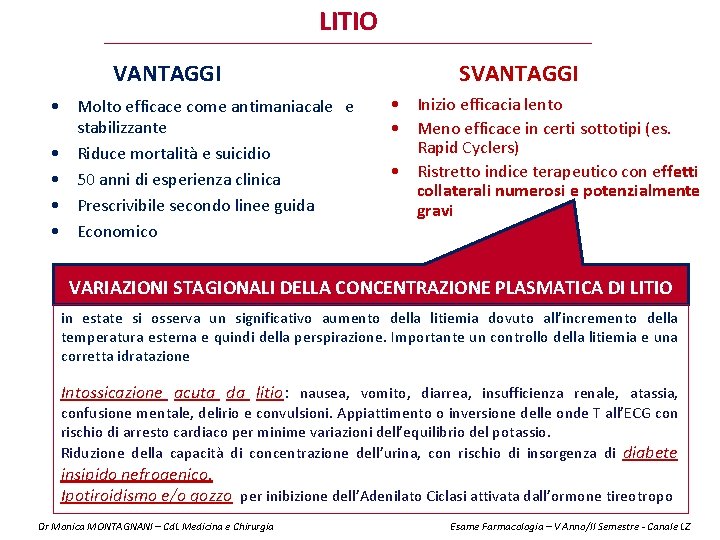 LITIO VANTAGGI • Molto efficace come antimaniacale e stabilizzante • Riduce mortalità e suicidio