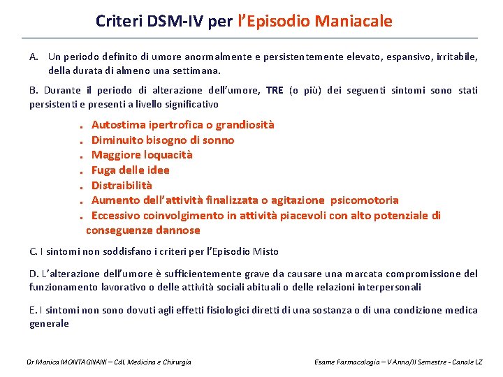 Criteri DSM-IV per l’Episodio Maniacale A. Un periodo definito di umore anormalmente e persistentemente