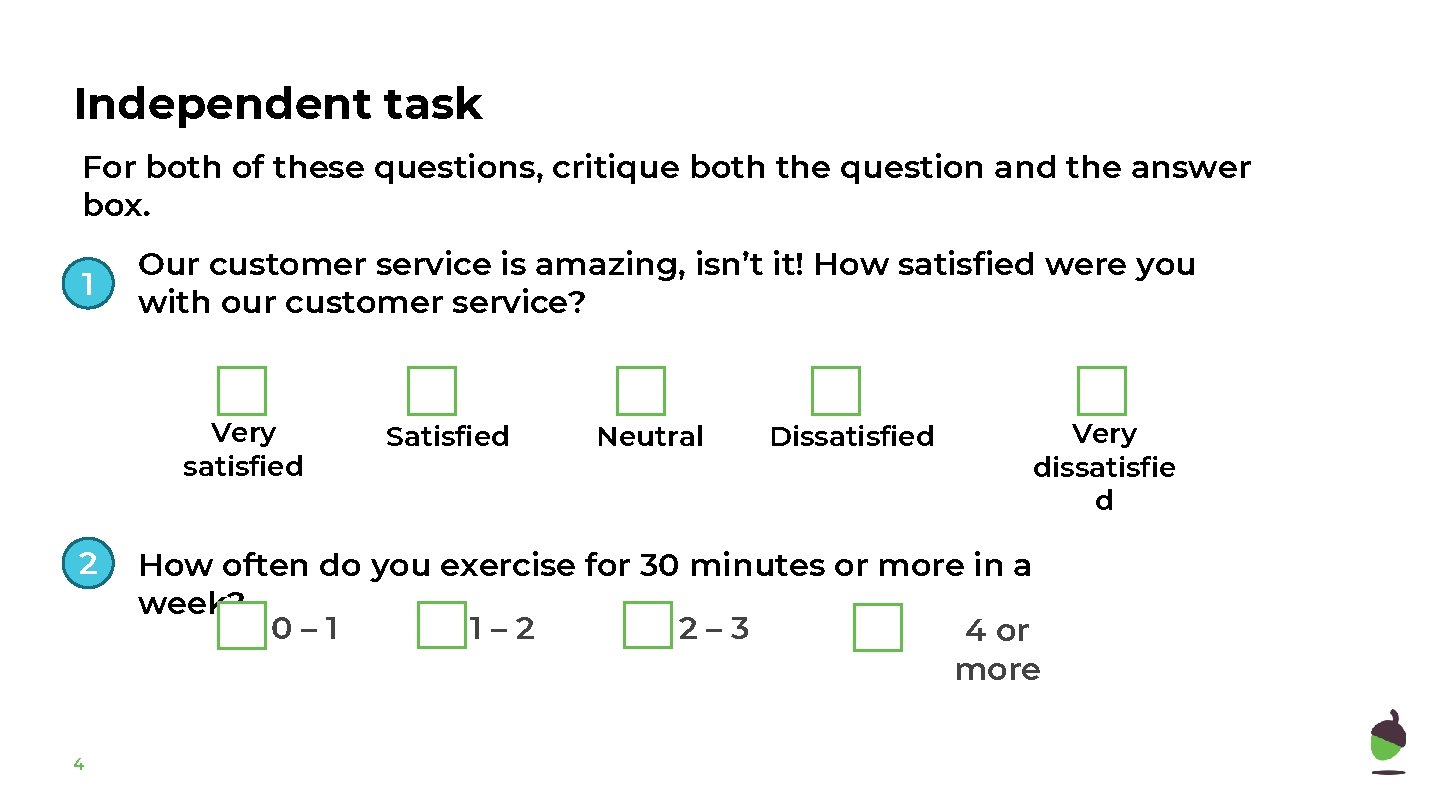 Independent task For both of these questions, critique both the question and the answer