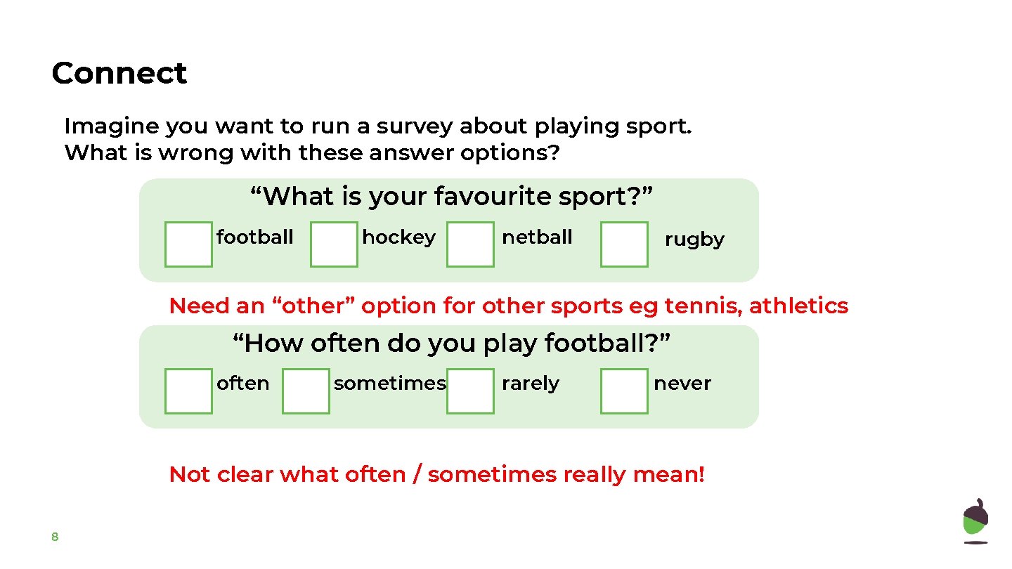 Connect Imagine you want to run a survey about playing sport. What is wrong