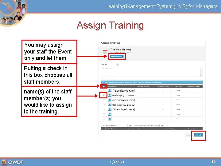 Learning Management System (LMS) for Managers Assign Training You may assign your staff the Learning Management System (LMS) for Managers Assign Training You may assign your staff the