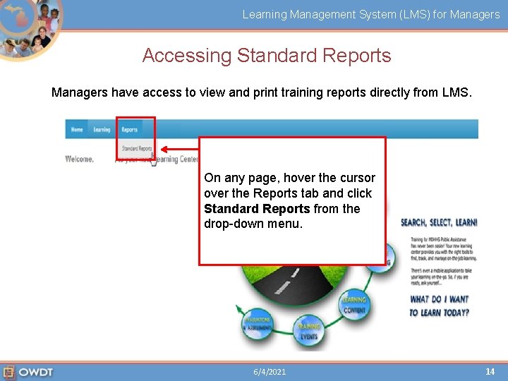 Learning Management System (LMS) for Managers Accessing Standard Reports Managers have access to view Learning Management System (LMS) for Managers Accessing Standard Reports Managers have access to view
