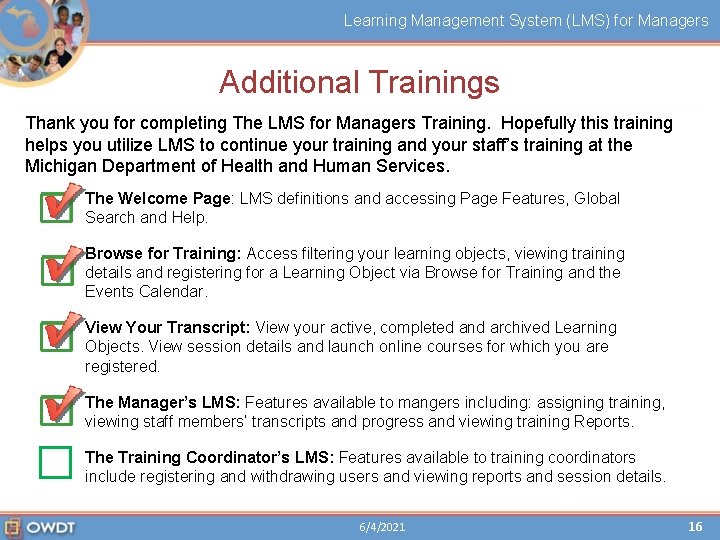Learning Management System (LMS) for Managers Additional Trainings Thank you for completing The LMS Learning Management System (LMS) for Managers Additional Trainings Thank you for completing The LMS