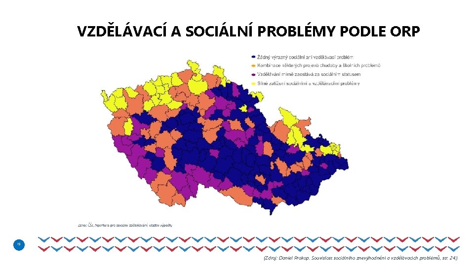 VZDĚLÁVACÍ A SOCIÁLNÍ PROBLÉMY PODLE ORP 15 (Zdroj: Daniel Prokop. Souvislost sociálního znevýhodnění a