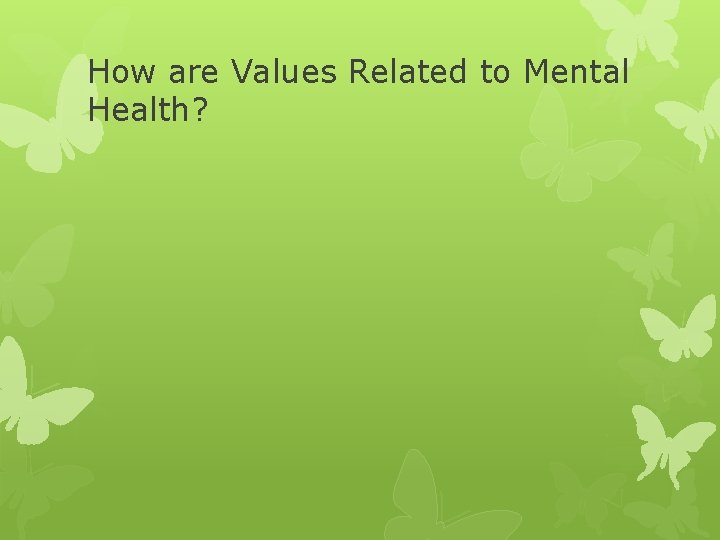 How are Values Related to Mental Health? 