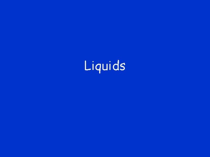 Liquids 