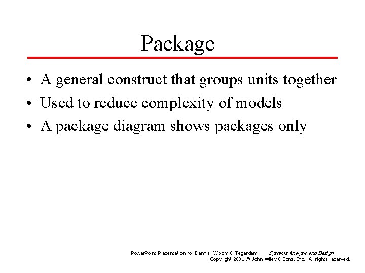 Package • A general construct that groups units together • Used to reduce complexity
