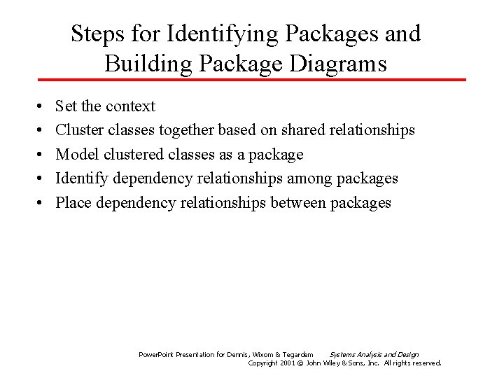 Steps for Identifying Packages and Building Package Diagrams • • • Set the context