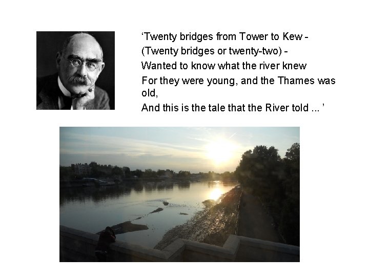 ‘Twenty bridges from Tower to Kew (Twenty bridges or twenty-two) Wanted to know what