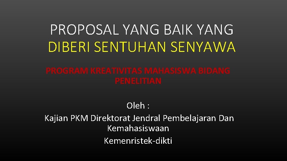 PROPOSAL YANG BAIK YANG DIBERI SENTUHAN SENYAWA PROGRAM KREATIVITAS MAHASISWA BIDANG PENELITIAN Oleh :