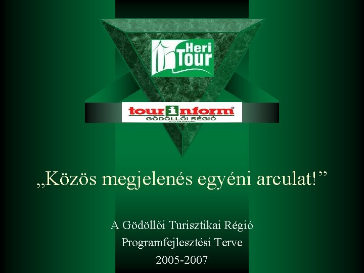 „Közös megjelenés egyéni arculat!” A Gödöllői Turisztikai Régió Programfejlesztési Terve 2005 -2007 