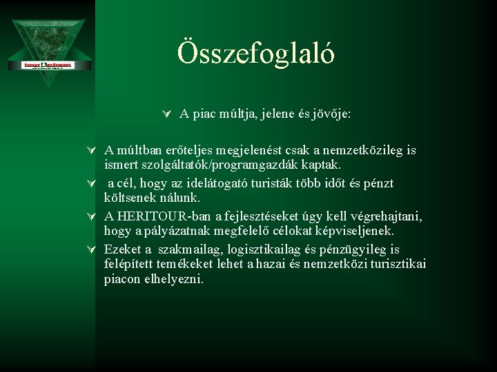 Összefoglaló Ú A piac múltja, jelene és jövője: Ú A múltban erőteljes megjelenést csak