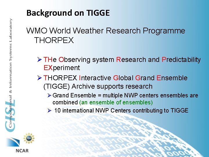 Background on TIGGE WMO World Weather Research Programme THORPEX Ø THe Observing system Research