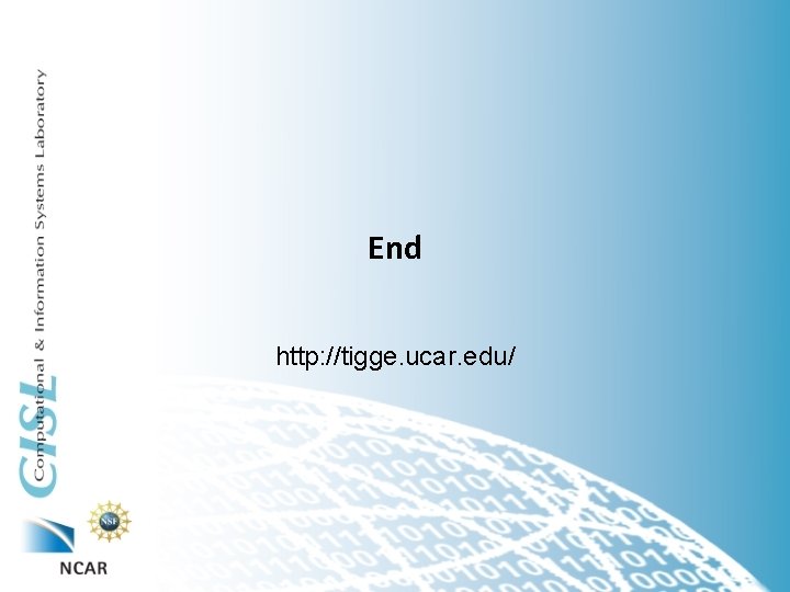 End http: //tigge. ucar. edu/ 