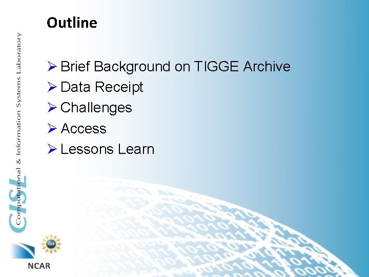 Outline Ø Brief Background on TIGGE Archive Ø Data Receipt Ø Challenges Ø Access