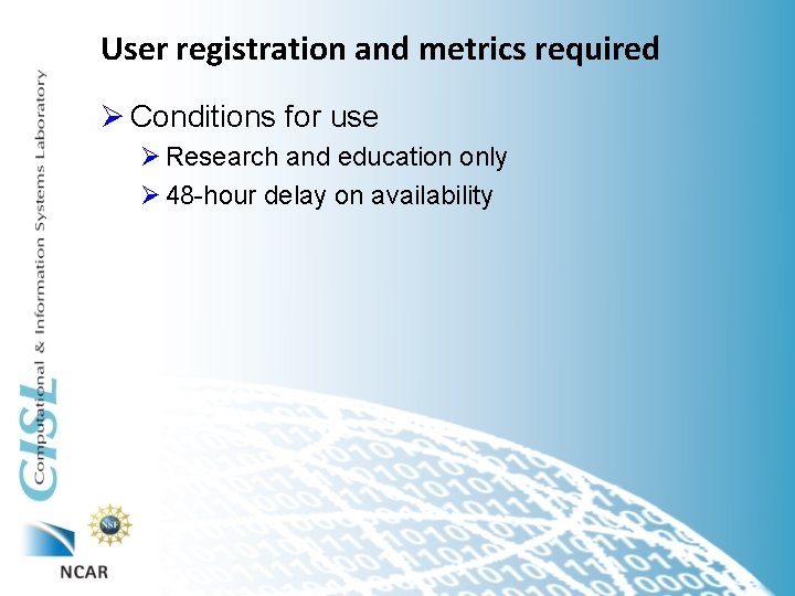 User registration and metrics required Ø Conditions for use Ø Research and education only