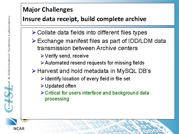 Major Challenges Insure data receipt, build complete archive Ø Collate data fields into different