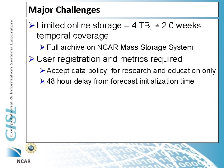 Major Challenges Ø Limited online storage – 4 TB, ≅ 2. 0 weeks temporal