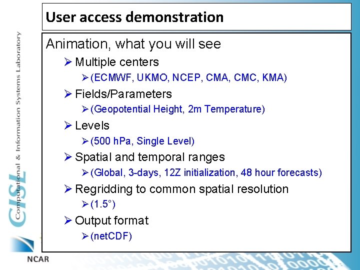 User access demonstration Animation, what you will see Ø Multiple centers Ø (ECMWF, UKMO,