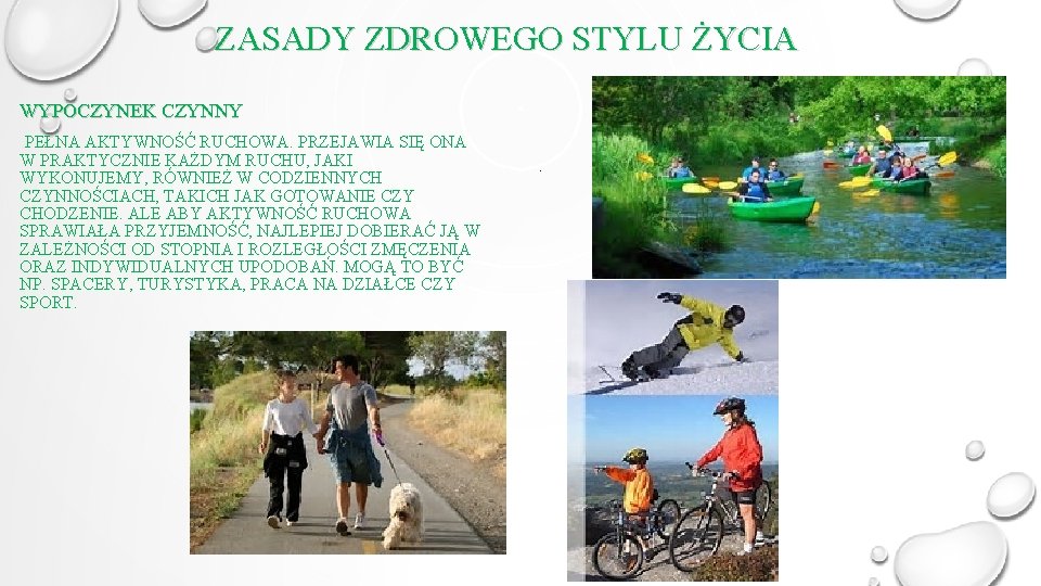 ZASADY ZDROWEGO STYLU ŻYCIA WYPOCZYNEK CZYNNY PEŁNA AKTYWNOŚĆ RUCHOWA. PRZEJAWIA SIĘ ONA W PRAKTYCZNIE