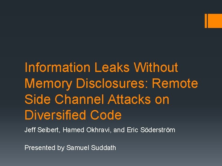 Information Leaks Without Memory Disclosures: Remote Side Channel Attacks on Diversified Code Jeff Seibert,